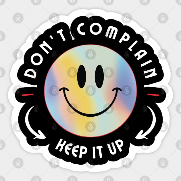 Don't complain keep it up Sticker by Hi Project